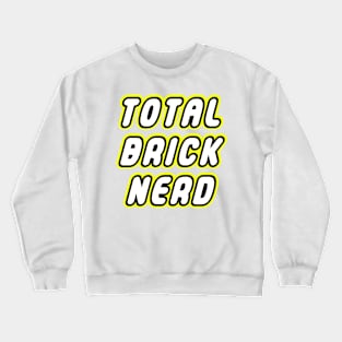 TOTAL BRICK NERD Crewneck Sweatshirt